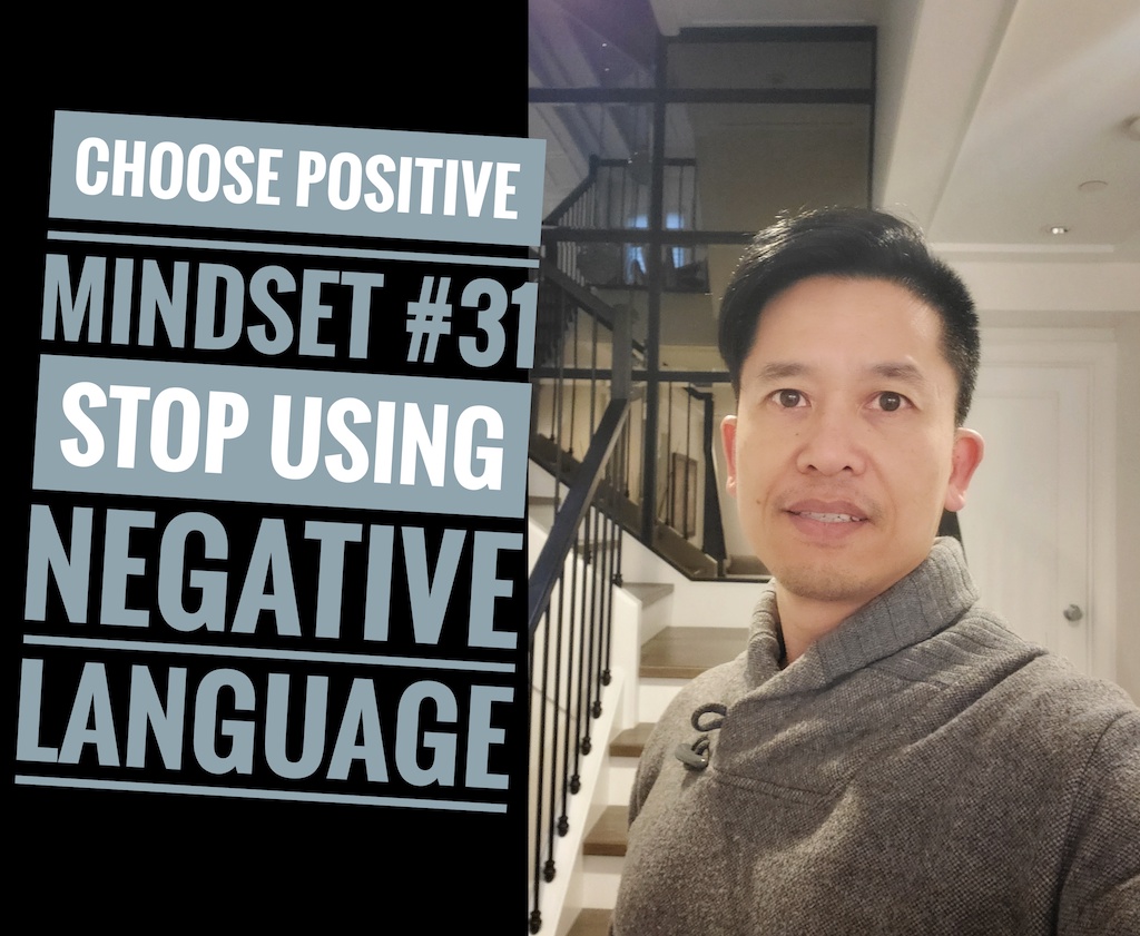 Choose Positive Mindset #31 - Stop using Negative Language