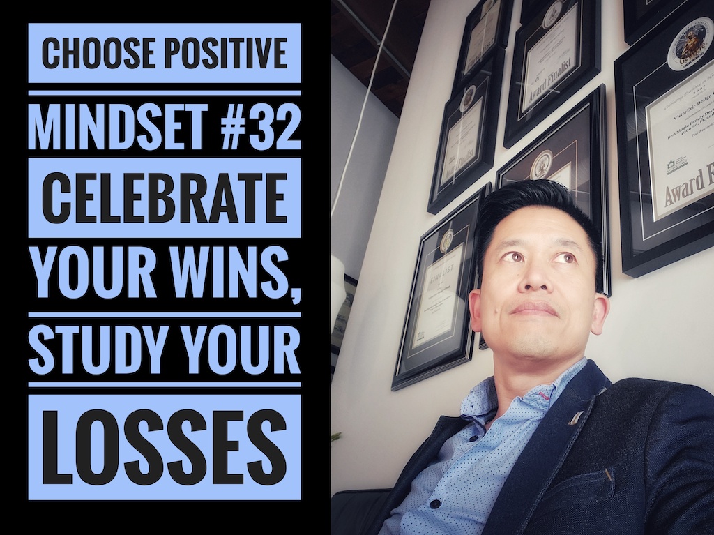 Choose Positive Mindset #32 - Celebrate your Wins, Study your Losses