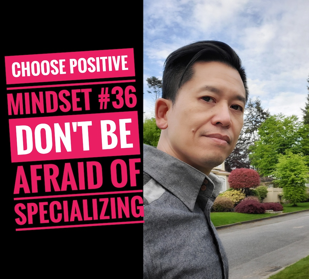 Choose Positive Mindset #36 - Don't be Afraid of Specializing