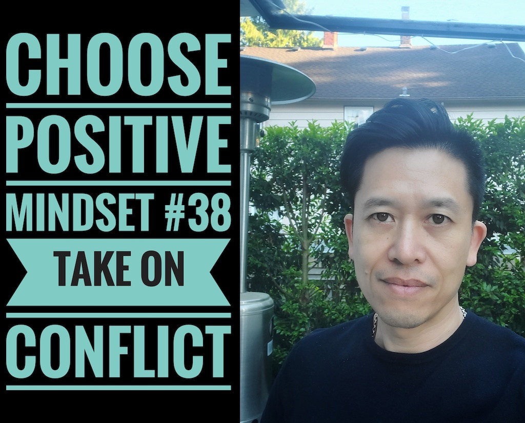 Choose Positive Mindset #38 - Take on Conflict