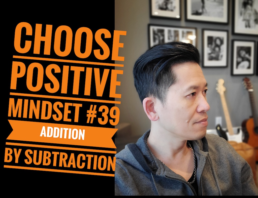 Positive Mindset #39 - Addition by Subtraction