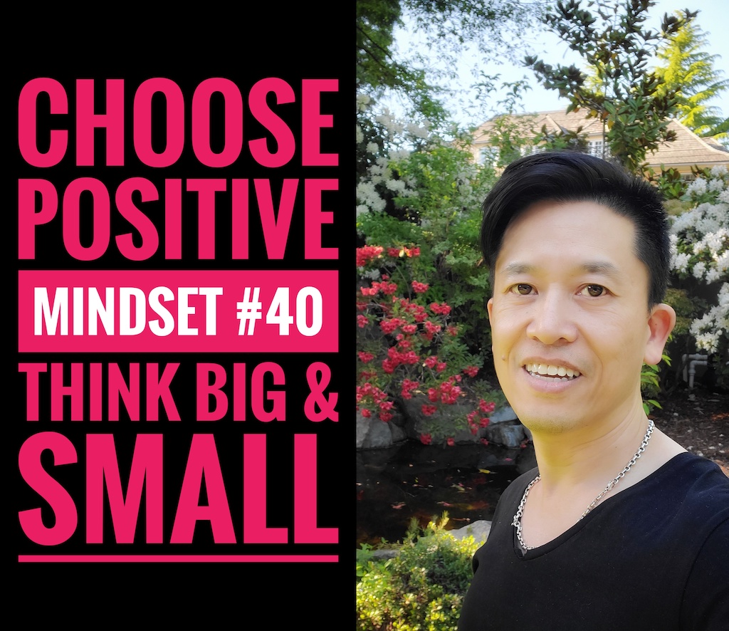 Positive Mindset #40 - Think Big and Small